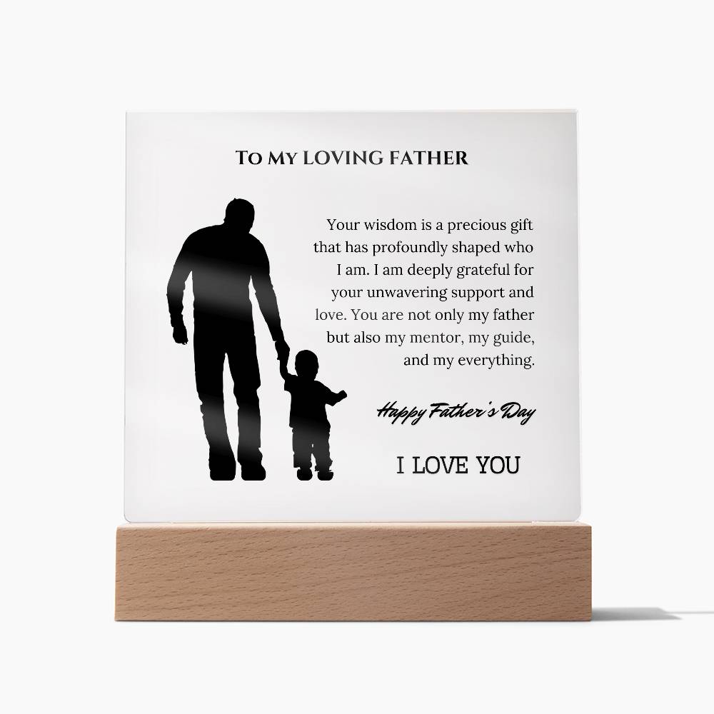 To My Loving Father: Celebrating Your Wisdom and Unwavering Support on an Acrylic Square Plaque