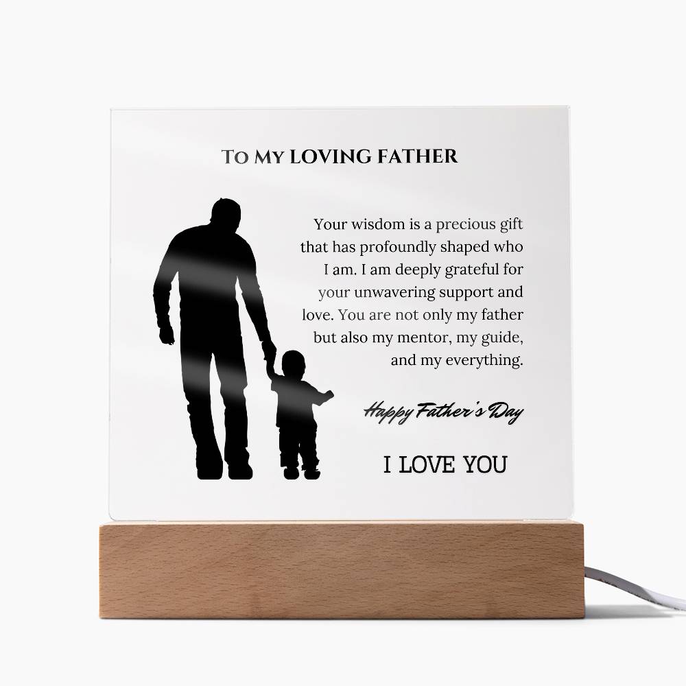 To My Loving Father: Celebrating Your Wisdom and Unwavering Support on an Acrylic Square Plaque