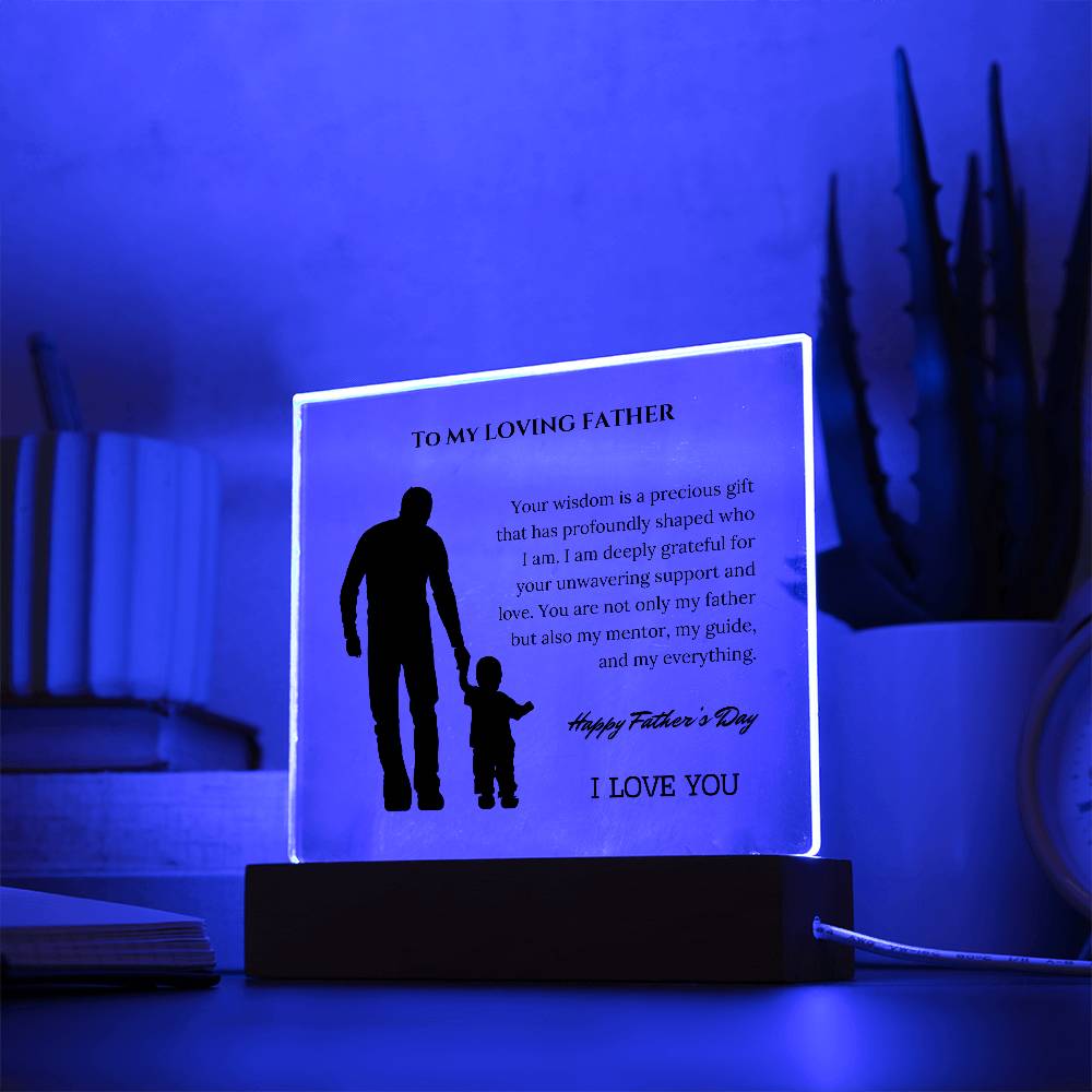 To My Loving Father: Celebrating Your Wisdom and Unwavering Support on an Acrylic Square Plaque