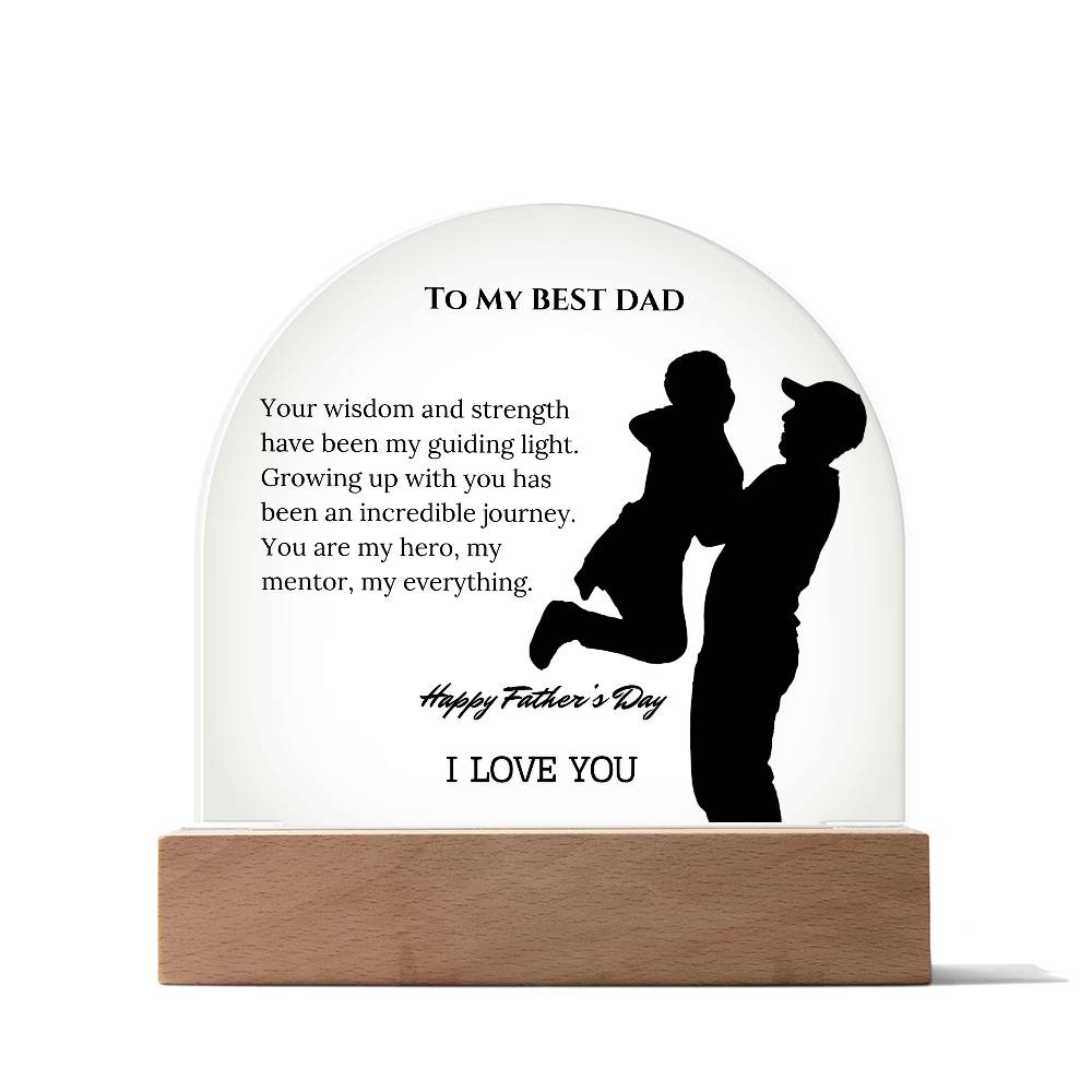 To My Best Dad: Celebrating Your Wisdom and Strength with a Heartfelt Acrylic Dome Plaque