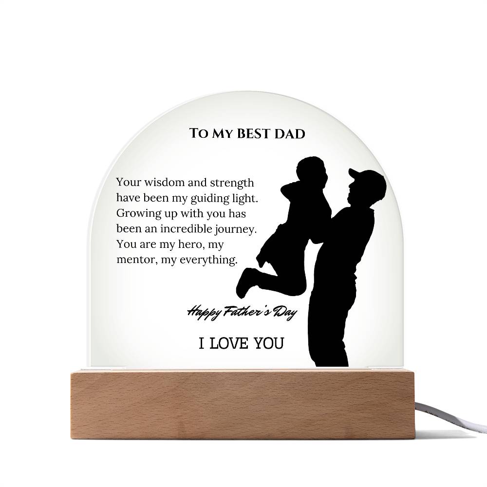 To My Best Dad: Celebrating Your Wisdom and Strength with a Heartfelt Acrylic Dome Plaque